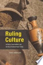 Ruling culture: art police, tomb robbers, and the rise of cultural power in Italy