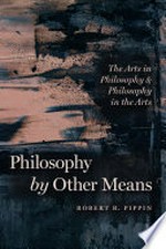 Philosophy by other means: the arts in philosophy and philosophy in the arts