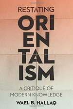 Restating orientalism: a critique of modern knowledge