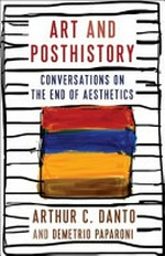 Art and posthistory: conversations on the end of aesthetics