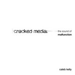 Cracked media: the sound of malfunction