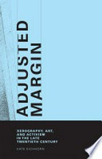 Adjusted margin: xerography, art, and activism in the late twentieth century