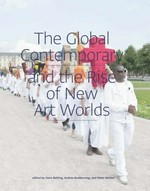 The global contemporary and the rise of new art worlds ["The global contemporary. Art worlds after 1989", exhibition: ZKM - Center for Art and Media Karlsruhe, September 17, 2011 - February 5, 2012]
