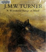 J[oseph] M[allord] W[illiam] Turner: a wonderful range of mind