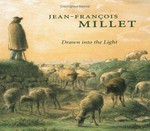 Jean-François Millet: drawn into light : [this book is a catalogue for an exhibition that will open at the Sterling and Francine Clark Art Institute in Williamstown, Mass., in June 1999]