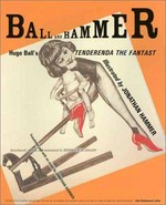 Ball and Hammer: Hugo Ball's "Tenderenda the fantast"