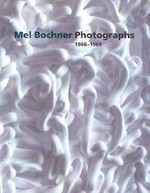 Mel Bochner: photographs 1966 - 1969 : [this catalogue was published in conjunction with the exhibition "Mel Bochner Photographs, 1966 - 1969" ... Harvard University Art Museums, Cambridge, March 16 - June 16, 2002 ; Carnegie Museum of Art, Pittsburgh, October 2002 - January 2003]