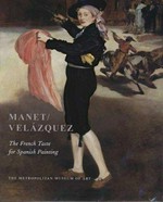 Manet / Vélazquez: the French taste for Spanish painting : [this volume has been published in conjunction with the exhibition "Manet / Vélazquez: the French taste for Spanish painting" held at the Musée d'Orsay, Paris (September 16, 2002, to January 12, 2003), and at The Metropolitan Museum of Art, New York (March 4 to June 8, 2003)