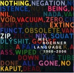 Mel Bochner: Language 1966 - 2006 ["Mel Bochner: Language 1966 - 2006" has been published in conjunction with an exhibition organized by and presented at the Art Institute of Chicago from October 5, 2006, to January 7, 2007]