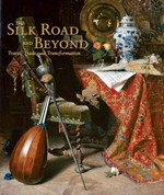 The Silk Road and beyond: travel, trade, and transformation