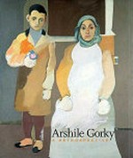 Arshile Gorky, a retrospective [published on the occasion of the exhibition "Arshile Gorky: A retrospective", Philadelphia Museum of Art, October 21, 2009 - January 10, 2010, Tate Modern, London, February 10 - May 3, 2010, The Museum of Contemporary Art, Los Angeles, June 6 - September 20, 2010]