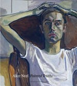 Alice Neel - painted truths [this catalogue was published to coincide with the exhibition "Alice Neel: painted truths" at the Museum of Fine Arts, Houston, March 21 - June 13, 2010; Whitechapel Gallery, London, July 8 - September 17, 2010; and the Moderna Museet Malmö, Sweden, October 9, 2010 - January 2, 2011]