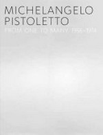 Michelangelo Pistoletto: from one to many, 1956-1974 : [Philadelphia Museum of Art, November 2, 2010 - January 16, 2011, MAXXI - Museo Nazionale delle Arti del XXI Secolo, Rome, March 3 - June 26, 2011]