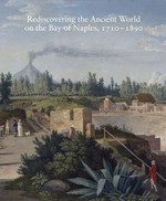 Rediscovering the ancient world on the bay of Naples, 1710 - 1890