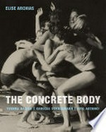 The concrete body: Yvonne Rainer, Carolee Schneemann, Vito Acconci