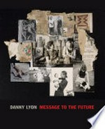 Danny Lyon - Message to the future
