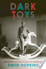 Dark toys: surrealism and the culture of childhood