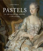 Pastels in the Musée du Louvre: 17th and 18th centuries.