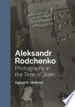 Aleksandr Rodchenko: photography in the time of Stalin