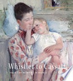 Whistler to Cassatt: American painters in France