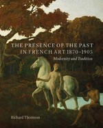 The presence of the past in French art, 1870-1905: modernity and continuity