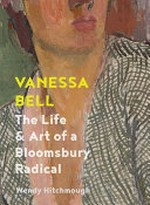 Vanessa Bell: the life and art of a Bloomsbury radical