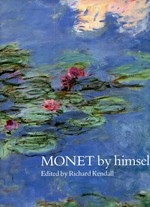 Monet by himself: paintings, drawings, pastels, letters