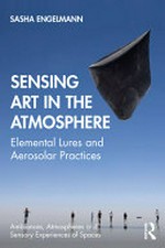 Sensing art in the atmosphere: elemental lures and aerosolar practices