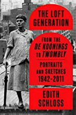 The loft generation: from the de Koonings to Twombly : portraits and sketches, 1942-2011