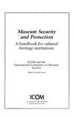 Museum security and protection: a handbook for cultural heritage institutions