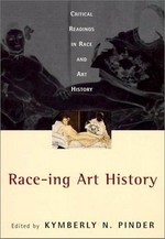 Race-ing art history: critical readings in race and art history
