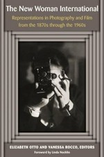 The new woman international: representations in photography and film from the 1870s through the 1960s