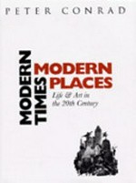 Modern times & modern places [life & art in the 20th century]