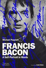 Francis Bacon - a self-portrait in words: statements, letters, studio notes, and selected interviews
