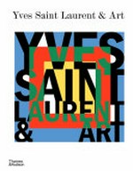 Yves Saint Laurent & art: Centre Pompidou, Musée d'art moderne de Paris, Musée du Louvre, Musée d'Orsay, Musée national Picasso, Paris, Musée Yves Saint Laurent Paris