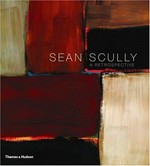 Sean Scully: A retrospective [published to accompany a major European exhibition tour "Sean Scully: A retrospective"]