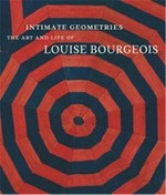 Intimate geometries: the art and life of Louise Bourgeois