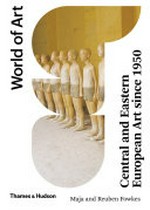 Central and Eastern European art since 1950 Central and Eastern European art since 1950
