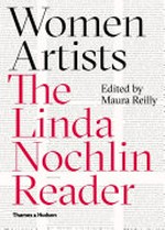 Women artists - The Linda Nochlin reader