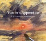 Turner's apprentice: a watercolour masterclass