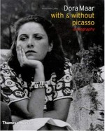Dora Maar: with and without Picasso: a biography