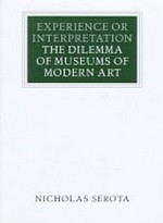 Experience or interpretation: the dilemma of museums of modern art