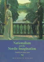 Nationalism and the Nordic imagination: Swedish art of the 1890s