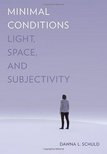 Minimal conditions: light, space, and subjectivity