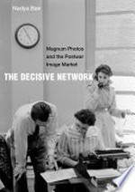 The decisive network: Magnum Photos and the postwar image market