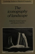 The Iconography of landscape: essays on the symbolic representation, design, and use of past environments