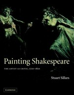 Painting Shakespeare: the artist as critic, 1720 - 1820