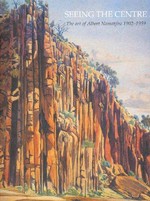 Seeing the centre: the art of Albert Namatjira 1902 - 1959 : [the exhibition will travel to: The Araluen Centre for Arts and Entertainmet, Alice Springs NT, 28 July - 22 September 2002, National Gallery of Australia, Canberra ACT, 5 October 2002 - 19 January 2003, Art Gallery of South Australia, Adelaide SA, 7 March - 4 May 2003 ... et al.]
