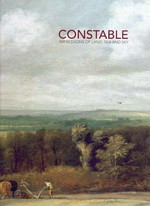 Constable: impressions of land, sea and sky : [this publication accompanies the exhibition "Constable: impressions of land, sea and sky", National Gallery of Australia, Canberra, 3 March - 12 June 2006, Museum of New Zealand Te Papa Tongarewa, Wellington, 5 July - 8 October 2006]