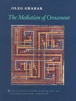 The mediation of ornament: the A. W. Mellon lectures in the fine arts, 1989